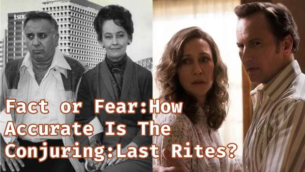 Fact or Fear: How Accurate Is The Conjuring: Last Rites?